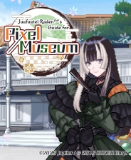 Juufuutei Raden™'s Guide for Pixel Museum